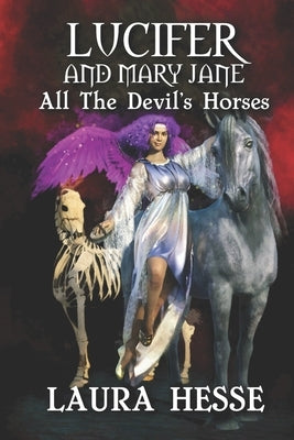 Lucifer and Mary Jane: All The Devil's Horses: A paranormal cozy romance novella by Hesse, Laura