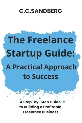 The Freelance Startup Guide: A Practical Approach to Success by Ltd, Error440