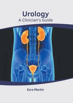 Urology: A Clinician's Guide by Martin, Ezra