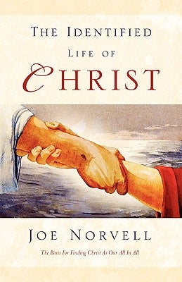 The Identified Life of Christ by Norvell, Joe