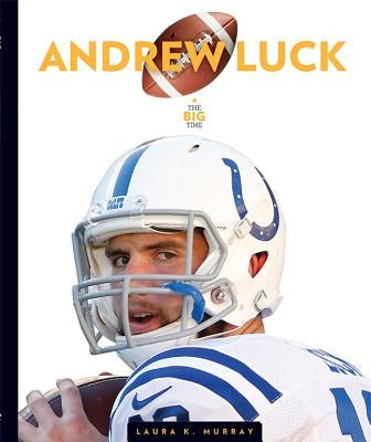 Andrew Luck by Murray, Laura K.