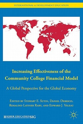Increasing Effectiveness of the Community College Financial Model: A Global Perspective for the Global Economy by Sutin, S.