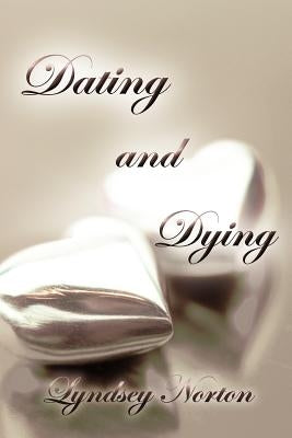 Dating and Dying by Norton, Lyndsey
