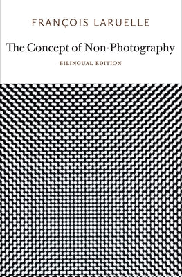 The Concept of Non-Photography by Laruelle, Francois