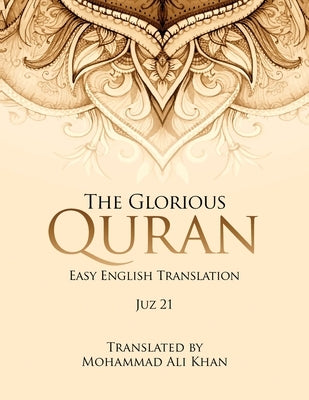 The Glorious Quran: Easy English Translation Juz 21 by Khan, Mohammad Ali