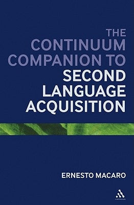 The Continuum Companion to Second Language Acquisition by Macaro, Ernesto