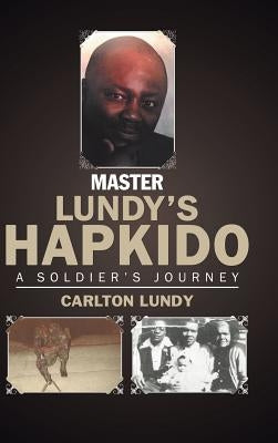 Master Lundy's Hapkido: A Soldier's Journey by Lundy, Carlton