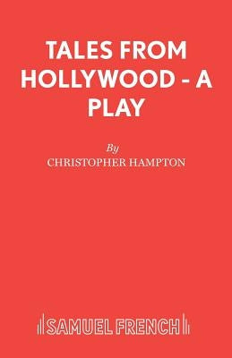 Tales from Hollywood - A Play by Hampton, Christopher