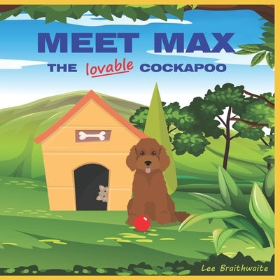 Meet Max - The lovable Cockapoo by Braithwaite, Lee