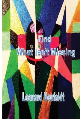 Find What Isn't Missing by Neufeldt, Leonard