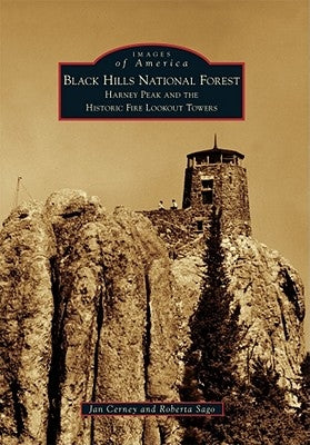 Black Hills National Forest: Harney Peak and the Historic Fire Lookout Towers by Cerney, Jan