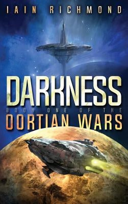 Darkness: Book One of the Oortian Wars by Richmond, Iain