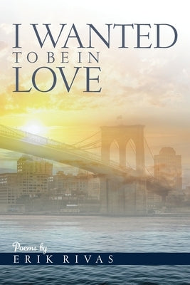 I Wanted To Be In Love by Rivas, Erik