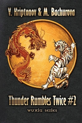 Thunder Rumbles Twice (Wuxia Series Book #2) by Bachurova, M.