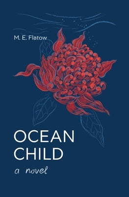 Ocean Child, A Novel by Flatow, M. E.