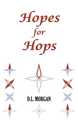 Hopes for Hops by Morgan, D. L.