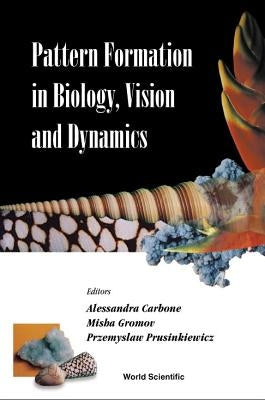 Pattern Formation in Biology, Vision and Dynamics by Carbone, Alessandra