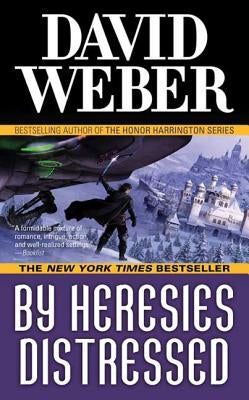 By Heresies Distressed: A Novel in the Safehold Series (#3) by Weber, David