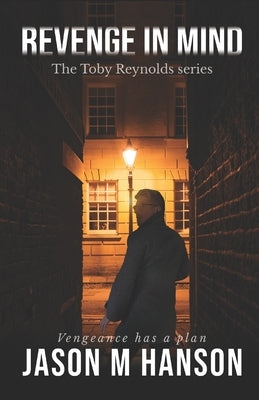 Revenge in Mind: The Toby Reynolds series by Hanson, Jason M.