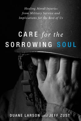 Care for the Sorrowing Soul by Larson, Duane
