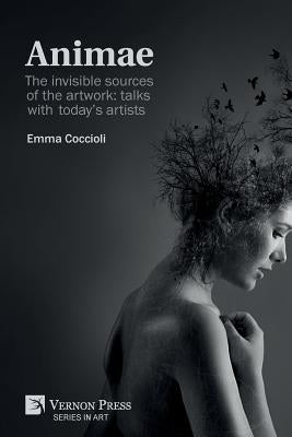 Animae: The invisible sources of the artwork: talks with today's artists (B&W) by Coccioli, Emma