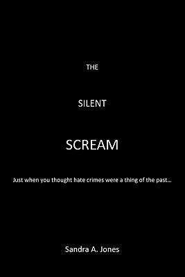 The Silent Scream by Jones, Sandra A.