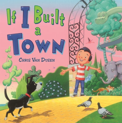 If I Built a Town by Van Dusen, Chris