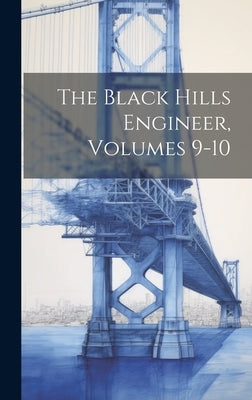 The Black Hills Engineer, Volumes 9-10 by Anonymous