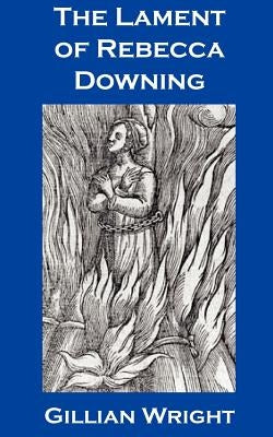 The Lament of Rebecca Downing by Wright, Gillian