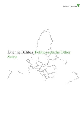 Politics and the Other Scene by Balibar, Etienne