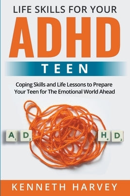 Life Skills For Your ADHD Teen by Harvey, Kenneth