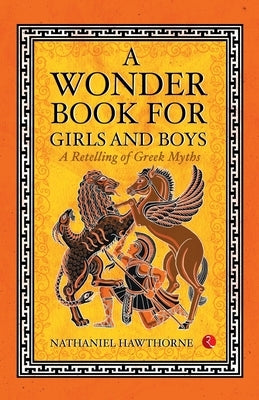 A Wonder Book of Girls and Boys by Hawthorne, Nathaniel