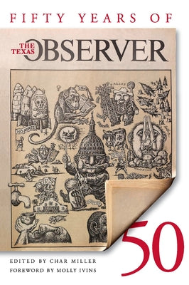 Fifty Years of the Texas Observer by Miller, Char