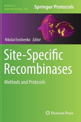 Site-Specific Recombinases: Methods and Protocols by Eroshenko, Nikolai