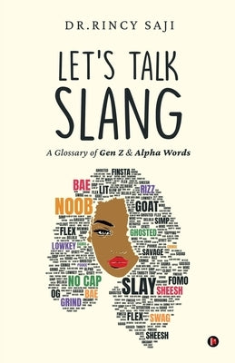 Let's Talk Slang: A Glossary of Gen Z & Alpha Words by Dr Rincy Saji