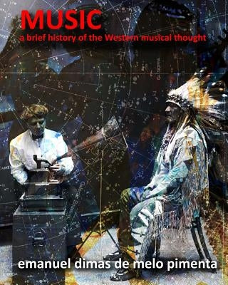 Music: A Brief History of the Western Musical Thought by Pimenta, Emanuel Dimas De Melo