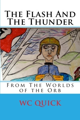 The Flash And The Thunder: From The Worlds Of The Orb by Quick, Wc