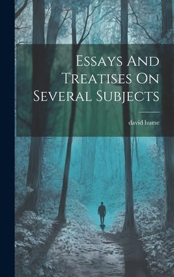 Essays And Treatises On Several Subjects by Hume, David