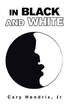 In Black and White by Hendrix, Cary, Jr.
