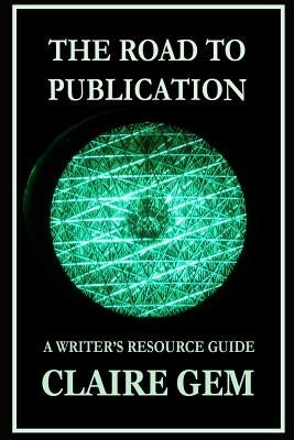 The Road to Publication: A Writer's Navigation Guide by Rottman, Allie
