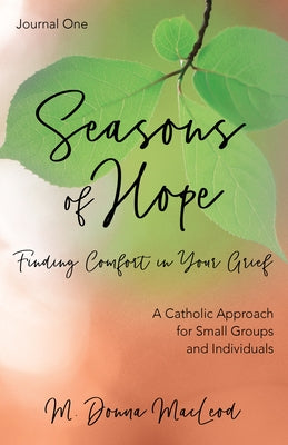 Seasons of Hope Journal One: Finding Comfort in Your Grief by MacLeod, M. Donna