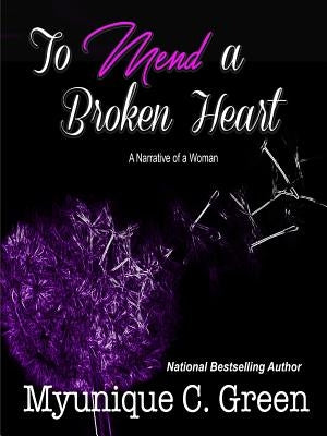 To Mend a Broken Heart by Green, Myunique C.