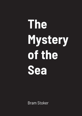The Mystery of the Sea by Stoker, Bram