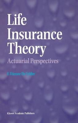 Life Insurance Theory: Actuarial Perspectives by de Vylder, F. Etienne
