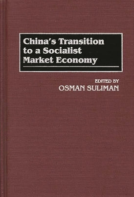 China's Transition to a Socialist Market Economy by Suliman, Osman