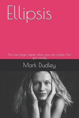 Ellipsis: You can begin again, when you are ready. Are you ready by Dudley, Mark