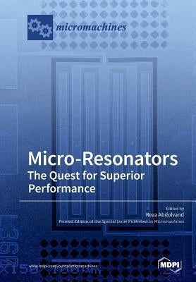 Micro-Resonators The Quest for Superior Performance by Abdolvand, Reza