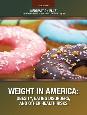 Weight in America: Obesity, Eating Disorders, and Other Health Risks by Wexler, Barbara