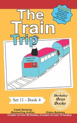 The Train Trip (Berkeley Boys Books) by Berkeley, Elisha