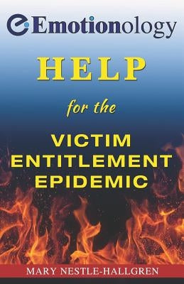 Help for the Victim Entitlement Epidemic by Hallgren, Mary